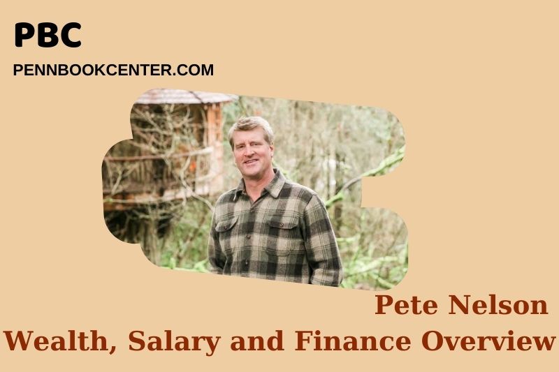 Pete Nelson Wealth, Salary and Financial Overview