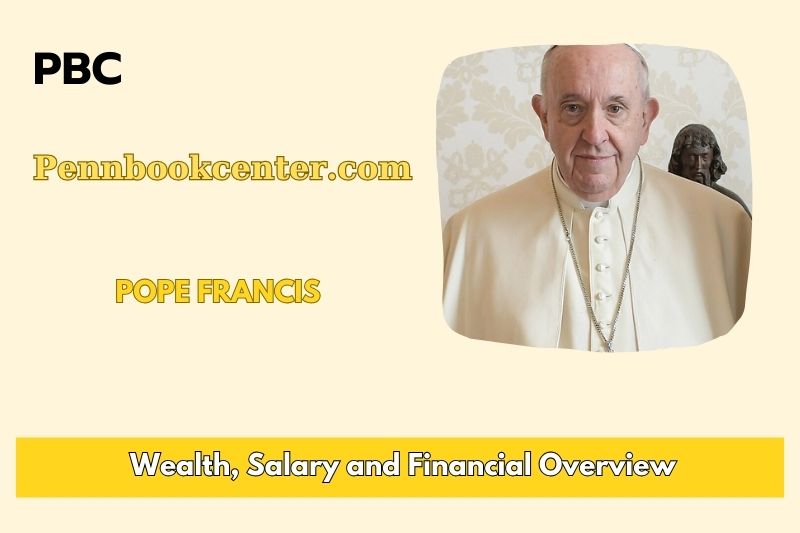 Pope Francis Wealth, Salary and Financial Overview