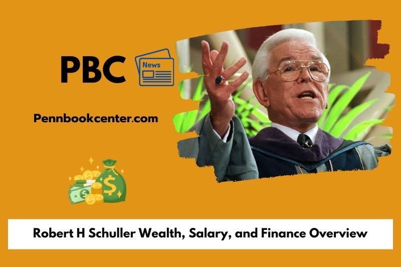 Robert H Schuller Wealth, Salary, and Financial Overview