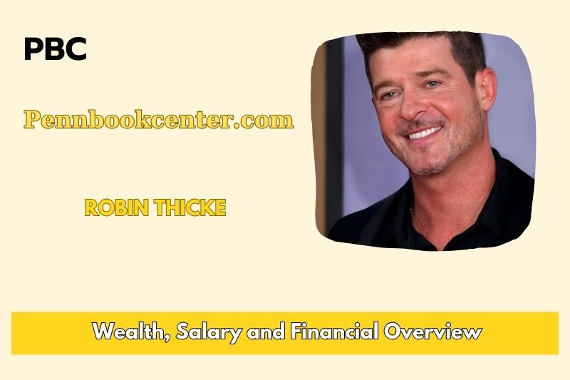 Robin Thicke Wealth Salary and Finance Overview 5 Robin Thicke Wealth, Salary and Financial Overview