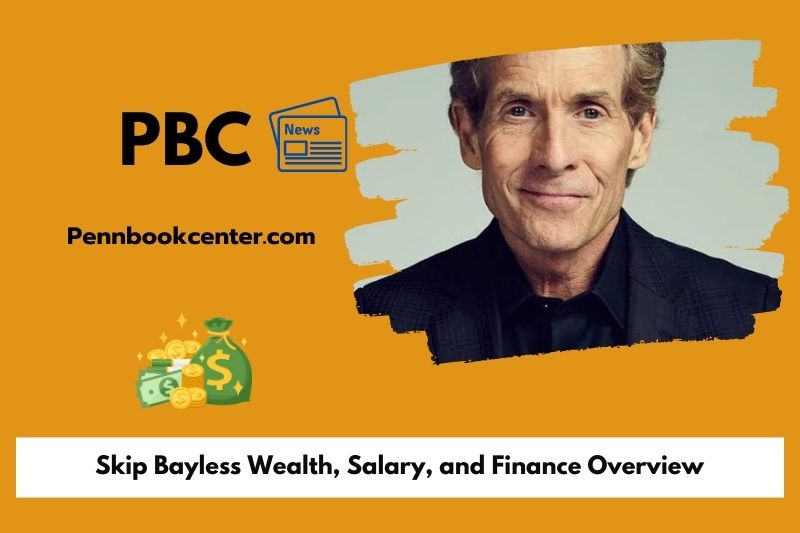 Skip Bayless Wealth, Salary, and Finance Overview