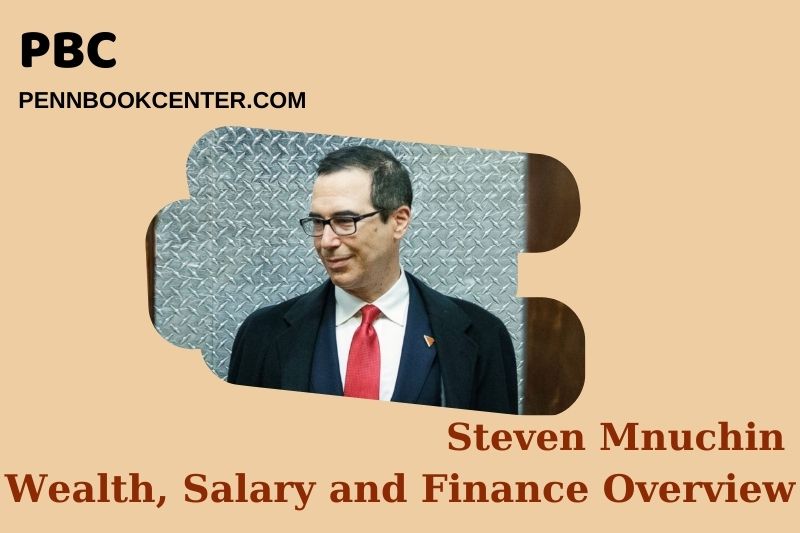 Steven Mnuchin Wealth Salary and Financial Overview 5 Steven Mnuchin Wealth, Salary and Financial Overview