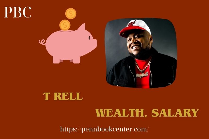 T Rell Wealth, Salary and Finance Overview