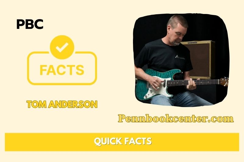 Tom Anderson Quick Facts 3 Tom Anderson Quick Facts