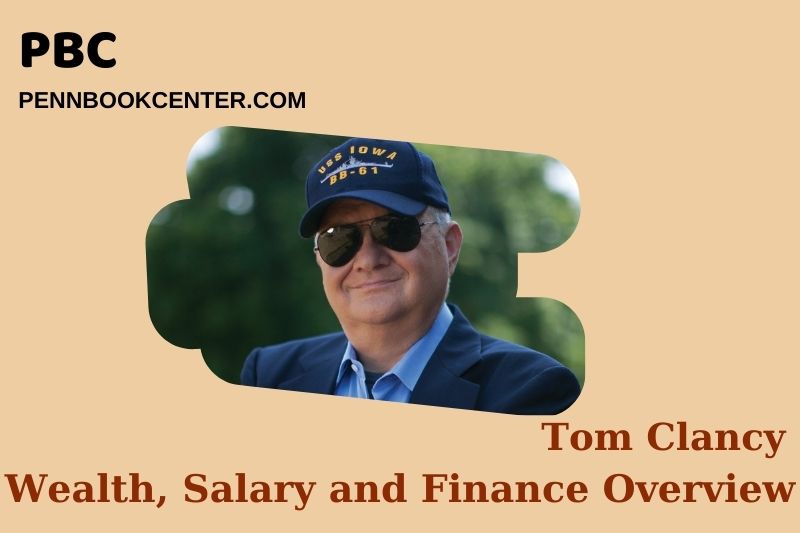 Tom Clancy Wealth, Salary and Financial Overview
