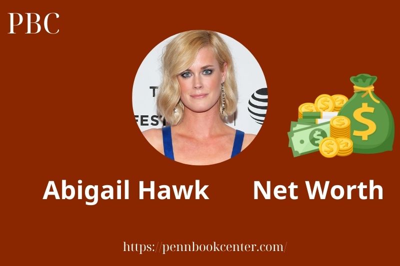 What is Abigail Hawk Net Worth 2025 Salary Wealth Career Earnings