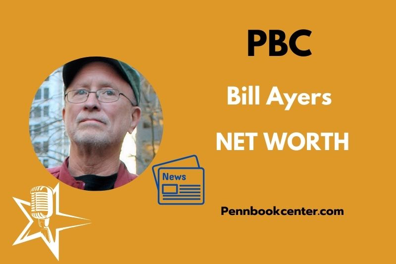 What is Bill Ayers Net Worth 2025 Salary, Wealth & Financial Overview