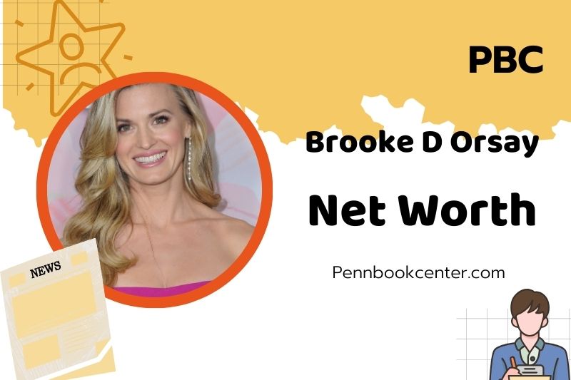 What is Brooke D Orsay Net Worth 2025: Wealth, Salary and Financial Insights