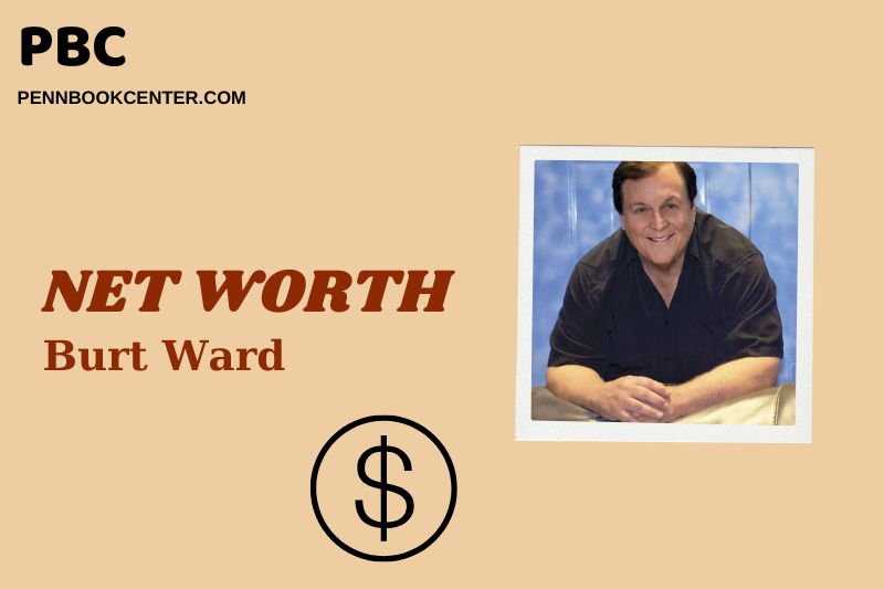 What is Burt Ward Net Worth 2024 Salary, Wealth and Career Insights