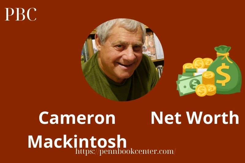 What is Cameron Mackintosh Net Worth 2025 Salary Wealth Career Earnings