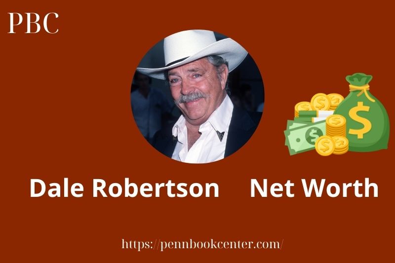 What is Dale Robertson Net Worth 2025 Salary Wealth Career Earnings