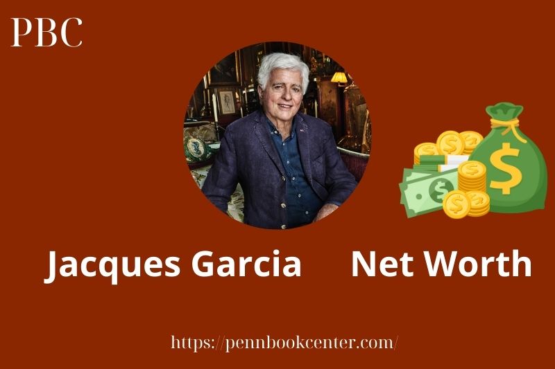 What is Jacques Garcia Net Worth 2025 Salary Wealth Career Earnings