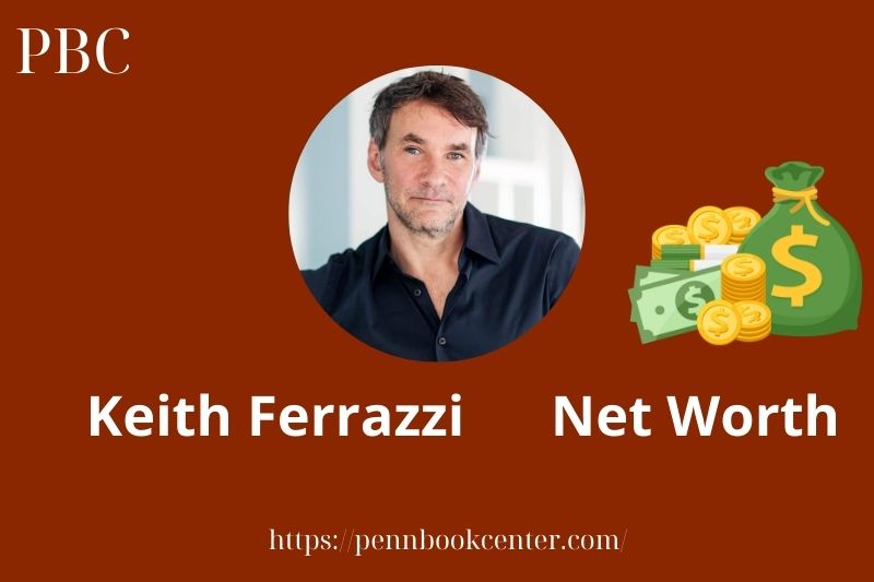 What is Keith Ferrazzi Net Worth 2025 Salary Wealth Career Earnings