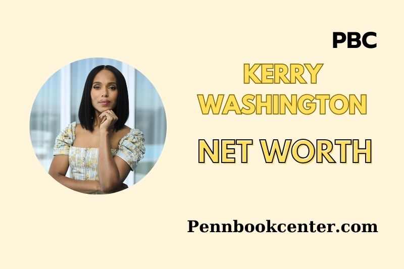 What is Kerry Washington Net Worth 2025 Wealth, Salary and Financial Insights