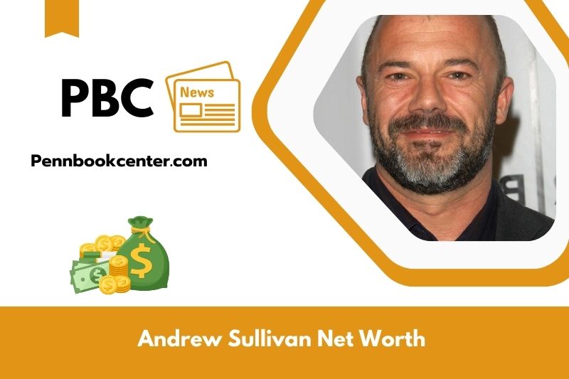 What is Net Worth of Andrew Sullivan in 2025 4 What is Net Worth of Andrew Sullivan in 2025