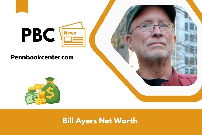 What is Net Worth of Bill Ayers in 2025 4 What is Net Worth of Bill Ayers in 2025
