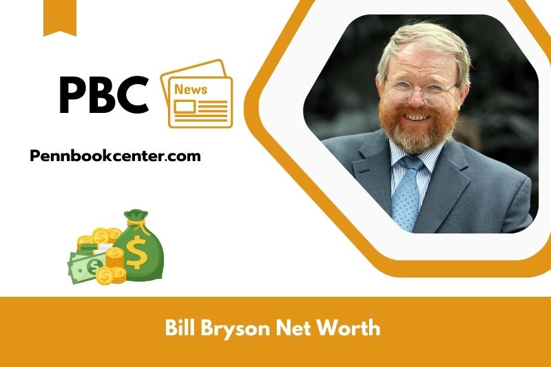 What is Net Worth of Bill Bryson in 2025 4 What is Net Worth of Bill Bryson in 2025