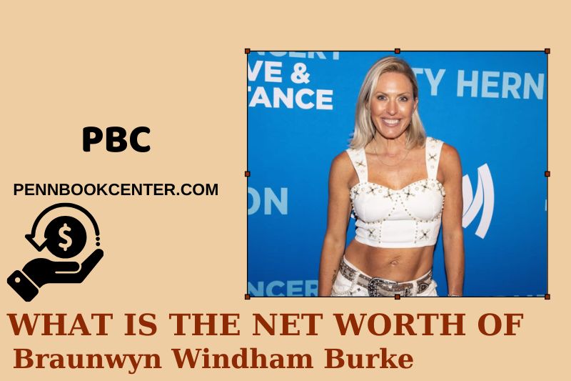 What is Net Worth of Braunwyn Windham Burke in 2024 4 What is Net Worth of Braunwyn Windham Burke in 2024