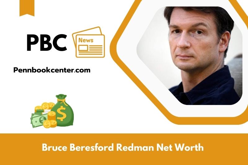 What is Net Worth of Bruce Beresford Redman in 2025 4 What is Net Worth of Bruce Beresford Redman in 2025