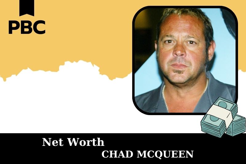 What is Net Worth of Chad Mcqueen in 2025