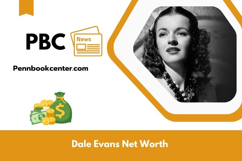 What is Net Worth of Dale Evans in 2025
