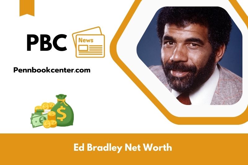 What is Net Worth of Ed Bradley in 2025 4 What is Net Worth of Ed Bradley in 2025