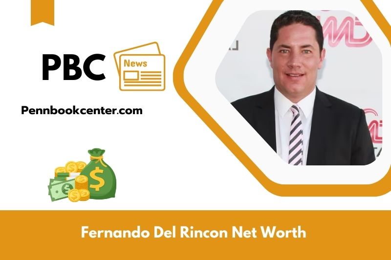 What is Net Worth of Fernando Del Rincon in 2025