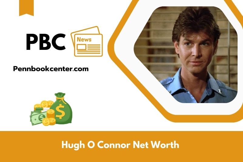 What is Net Worth of Hugh O Connor in 2025 4 What is Net Worth of Hugh O Connor in 2025