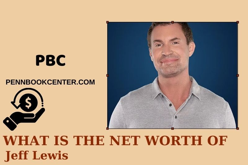 What is Net Worth of Jeff Lewis in 2025 4 What is Net Worth of Jeff Lewis in 2025