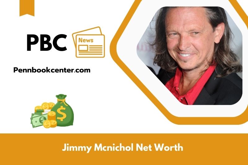 What is Net Worth of Jimmy Mcnichol in 2025 4 What is Net Worth of Jimmy Mcnichol in 2025