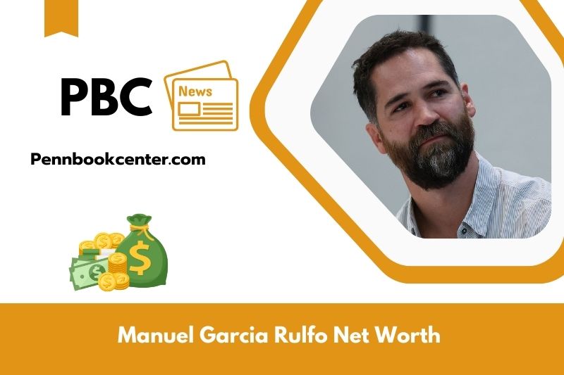 What is Net Worth of Manuel Garcia Rulfo in 2025