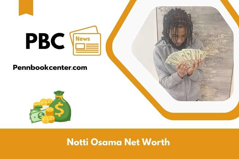 What is Net Worth of Notti Osama in 2025 4 What is Net Worth of Notti Osama in 2025