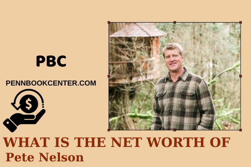 What is Net Worth of Pete Nelson in 2025