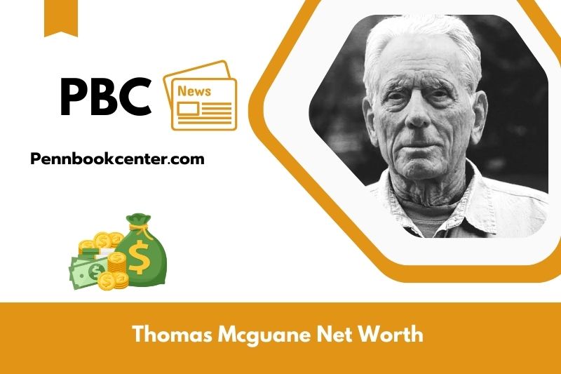 What is Net Worth of Thomas Mcguane in 2025