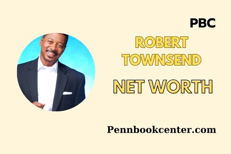 Robert Townsend Net Worth 2025 Earnings, Wealth, Financial Growth