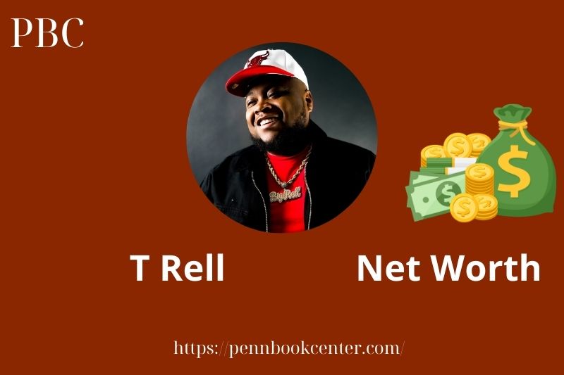 What is T Rell Net Worth 2025 Salary Wealth Career Earnings