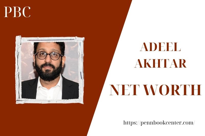 What is the Net Worth Of Adeel Akhtar in 2025