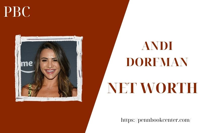 What is the Net Worth Of Andi Dorfman in 2025