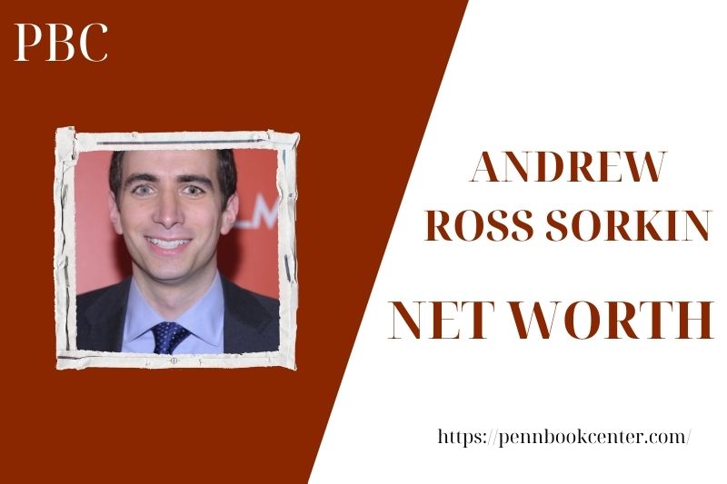 What is the Net Worth Of Andrew Ross Sorkin in 2025 4 What is the Net Worth Of Andrew Ross Sorkin in 2025