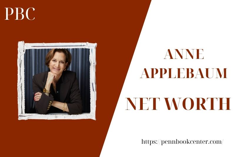 What is the Net Worth Of Anne Applebaum in 2025