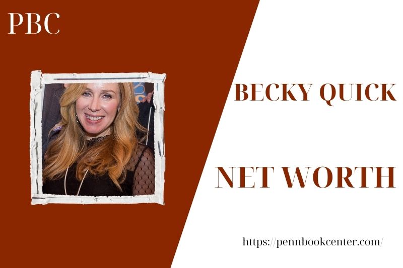 What is the Net Worth Of Becky Quick in 2025