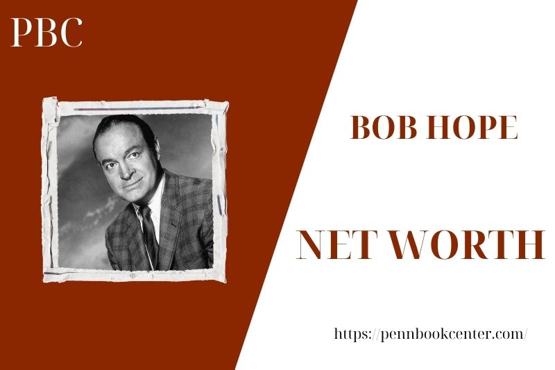 What is the Net Worth Of Bob Hope in 2025 4 What is the Net Worth Of Bob Hope in 2025