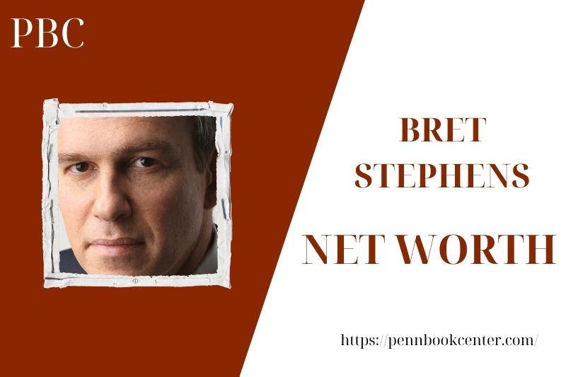 What is the Net Worth Of Bret Stephens in 2025