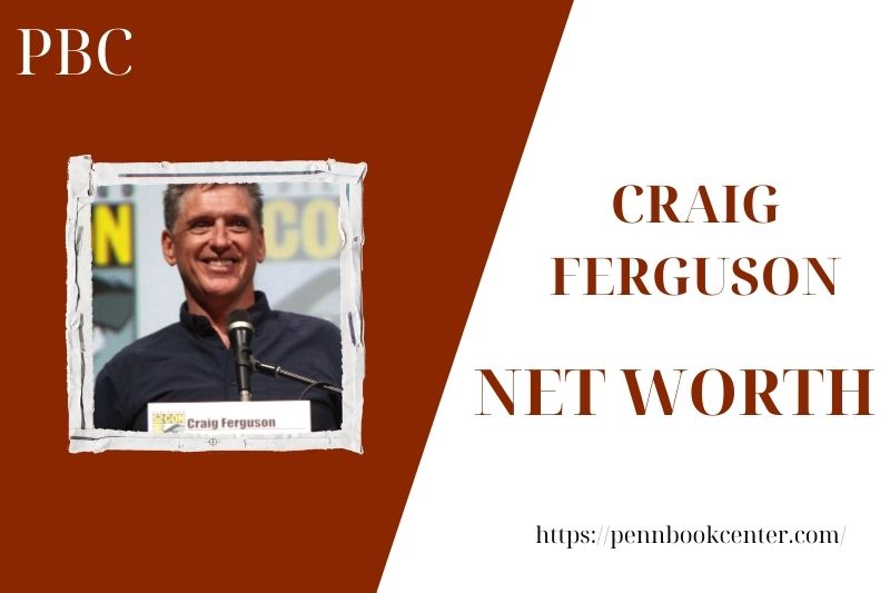 What is the Net Worth Of Craig Ferguson in 2025