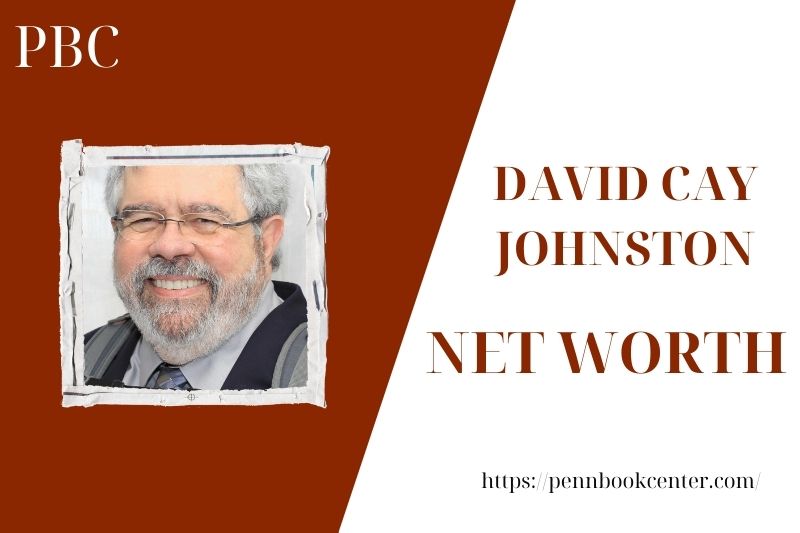 What is the Net Worth Of David Cay Johnston in 2025 4 What is the Net Worth Of David Cay Johnston in 2025