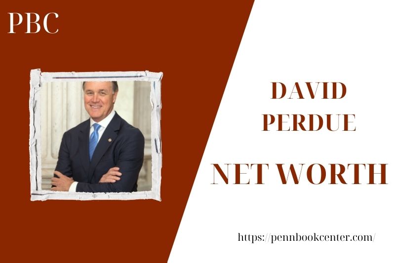 What is the Net Worth Of David Perdue in 2025 4 What is the Net Worth Of David Perdue in 2025
