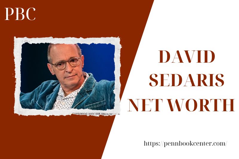 What is the Net Worth Of David Sedaris in 2025 4 What is the Net Worth Of David Sedaris in 2025