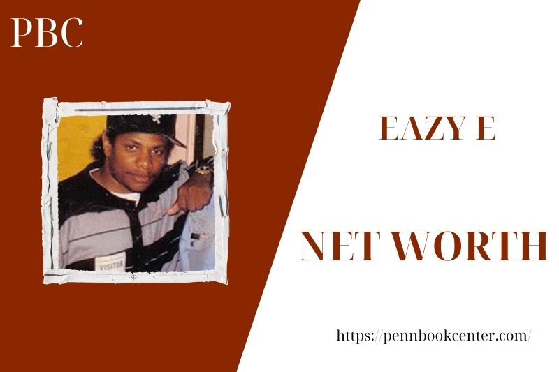 What is the Net Worth Of Eazy E in 2025 4 What is the Net Worth Of Eazy E in 2025
