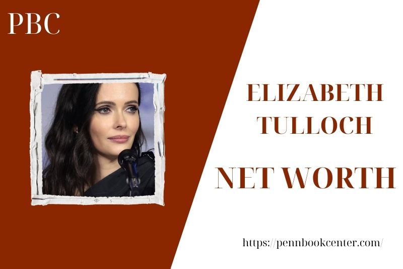 What is the Net Worth Of Elizabeth Tulloch in 2025 4 What is the Net Worth Of Elizabeth Tulloch in 2025