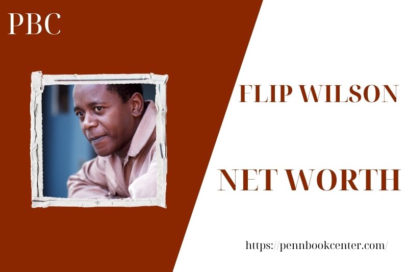 What is the Net Worth Of Flip Wilson in 2025 4 What is the Net Worth Of Flip Wilson in 2025